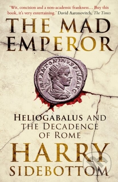 Kniha: The Mad Emperor (Harry Sidebottom). Oneworld Publications, 2023 Kniha: The Mad Emperor (Harry Sidebottom). Oneworld Publications, 2023
