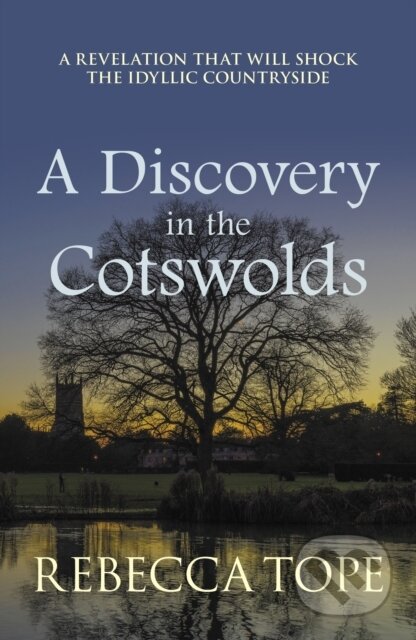 Kniha: A Discovery in the Cotswolds (Rebecca Tope). Allison & Busby, 2024 Kniha: A Discovery in the Cotswolds (Rebecca Tope). Allison & Busby, 2024