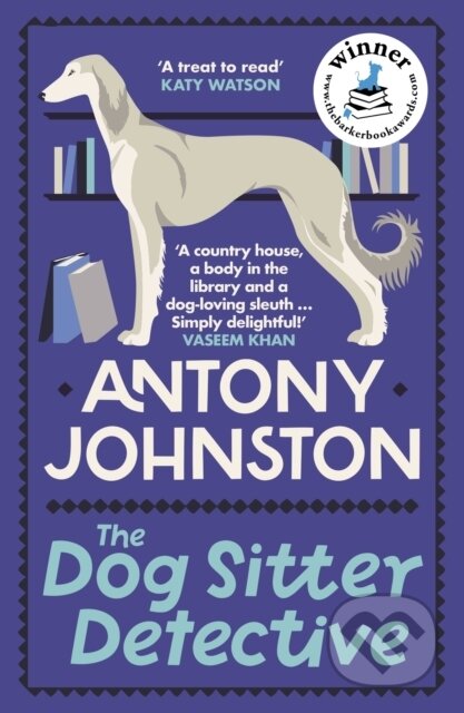 Kniha: The Dog Sitter Detective (Antony Johnston). Allison & Busby, 2024 Kniha: The Dog Sitter Detective (Antony Johnston). Allison & Busby, 2024