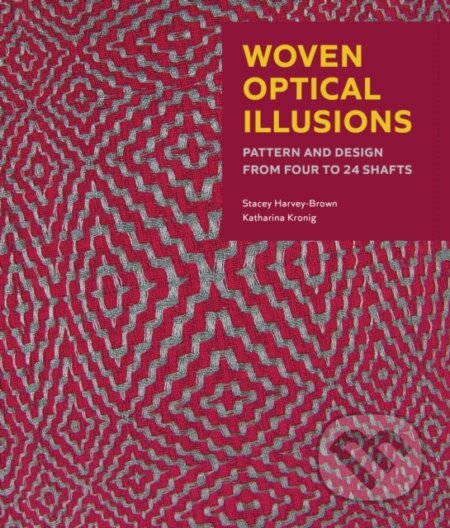 Kniha: Woven Optical Illusions (Katharina Kronig a Stacey Harvey-Brown). The Crowood, 2024 Kniha: Woven Optical Illusions (Katharina Kronig a Stacey Harvey-Brown). The Crowood, 2024