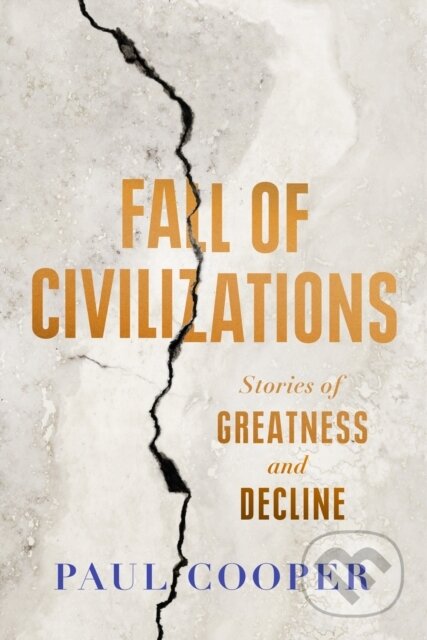 Kniha: Fall of Civilizations (Paul Cooper). Duckworth Overlook, 2024 Kniha: Fall of Civilizations (Paul Cooper). Duckworth Overlook, 2024