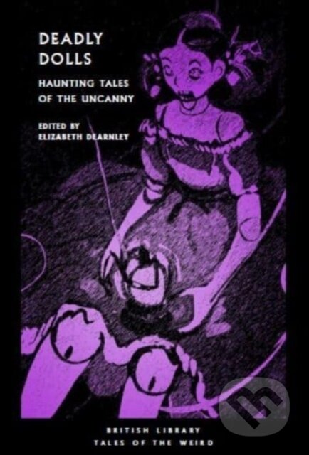 Kniha: Deadly Dolls (Elizabeth Dearnley). British Library, 2024 Kniha: Deadly Dolls (Elizabeth Dearnley). British Library, 2024