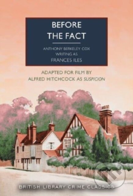 Kniha: Before the Fact (Frances Iles). British Library, 2024 Kniha: Before the Fact (Frances Iles). British Library, 2024