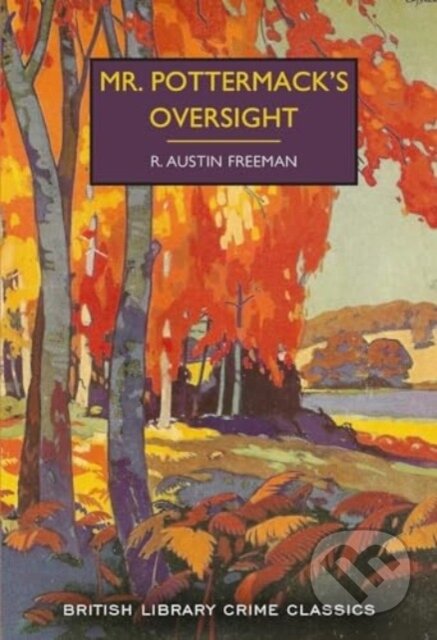 Kniha: Mr. Pottermack's Oversight (R. Austin Freeman). British Library, 2024 Kniha: Mr. Pottermack's Oversight (R. Austin Freeman). British Library, 2024
