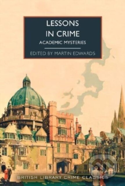 Kniha: Lessons in Crime (Martin (Ed) Edwards). British Library, 2024 Kniha: Lessons in Crime (Martin (Ed) Edwards). British Library, 2024