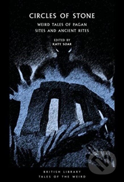 Kniha: Circles of Stone (Katy (Ed) Soar). British Library, 2023 Kniha: Circles of Stone (Katy (Ed) Soar). British Library, 2023