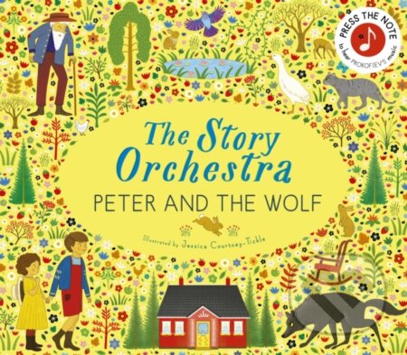Kniha: The Story Orchestra: Peter and the Wolf (Jessica Courtney Tickle). Frances Lincoln, 2024 Kniha: The Story Orchestra: Peter and the Wolf (Jessica Courtney Tickle). Frances Lincoln, 2024