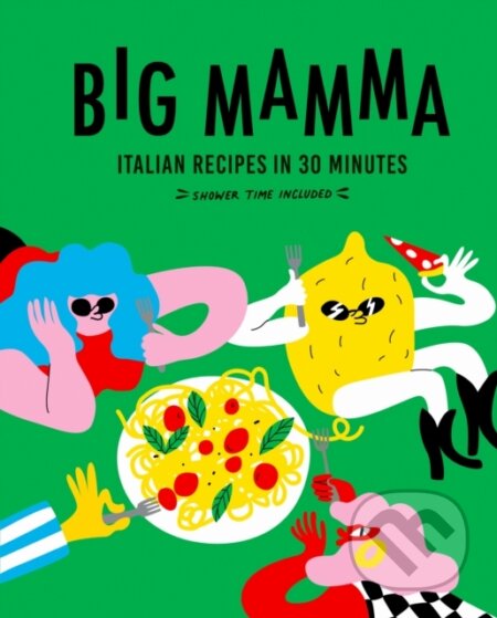 Kniha: Big Mamma Italian Recipes in 30 Minutes (Big Mamma). White Lion, 2024 Kniha: Big Mamma Italian Recipes in 30 Minutes (Big Mamma). White Lion, 2024