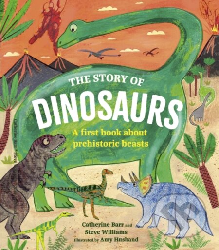 Kniha: The Story of Dinosaurs (Catherine Barr a Steve Williams). Frances Lincoln, 2024 Kniha: The Story of Dinosaurs (Catherine Barr a Steve Williams). Frances Lincoln, 2024