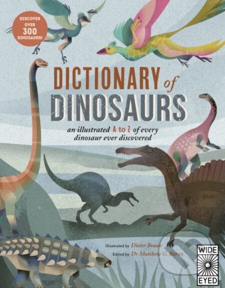 Kniha: Dictionary of Dinosaurs (Dr. Matthew G. Baron). Wide Eyed, 2024 Kniha: Dictionary of Dinosaurs (Dr. Matthew G. Baron). Wide Eyed, 2024
