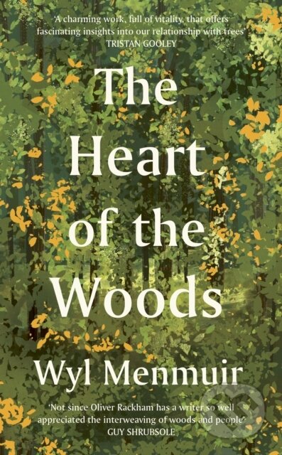 Kniha: The Heart of the Woods (Wyl Menmuir). Aurum, 2024 Kniha: The Heart of the Woods (Wyl Menmuir). Aurum, 2024