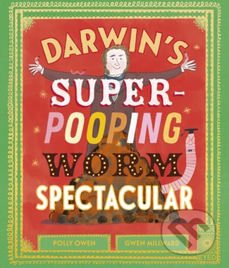 Kniha: Darwin's Super-Pooping Worm Spectacular (Polly Owen). Wide Eyed, 2024 Kniha: Darwin's Super-Pooping Worm Spectacular (Polly Owen). Wide Eyed, 2024