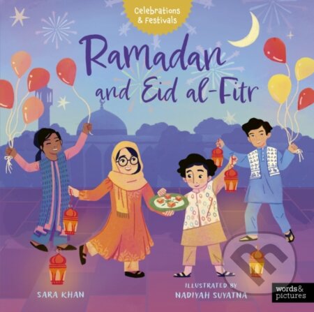 Kniha: Ramadan and Eid al-Fitr (Sara Khan). Words and Pictures, 2024 Kniha: Ramadan and Eid al-Fitr (Sara Khan). Words and Pictures, 2024