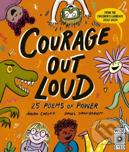 Kniha: Courage Out Loud (Joseph Coelho). Wide Eyed, 2024 Kniha: Courage Out Loud (Joseph Coelho). Wide Eyed, 2024