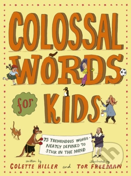 Kniha: Colossal Words for Kids (Colette Hiller). Frances Lincoln, 2024 Kniha: Colossal Words for Kids (Colette Hiller). Frances Lincoln, 2024