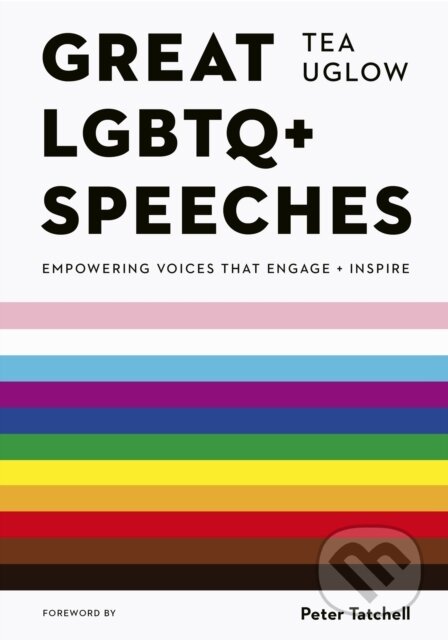 Kniha: Great LGBTQ+ Speeches (Tea Uglow). White Lion, 2024 Kniha: Great LGBTQ+ Speeches (Tea Uglow). White Lion, 2024