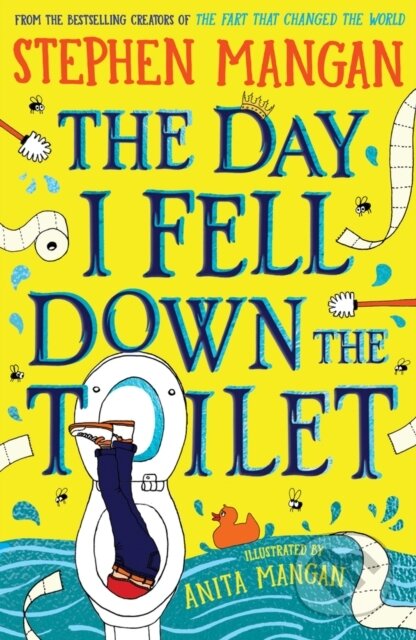 Kniha: The Day I Fell Down the Toilet (Stephen Mangan). Scholastic, 2024 Kniha: The Day I Fell Down the Toilet (Stephen Mangan). Scholastic, 2024