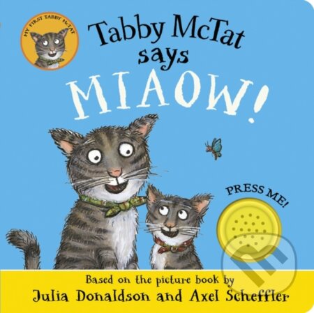 Kniha: Tabby McTat Says Miaow! (Julia Donaldson). Alison Green Books, 2023 Kniha: Tabby McTat Says Miaow! (Julia Donaldson). Alison Green Books, 2023