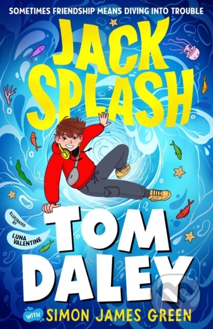 Kniha: Jack Splash (Simon James Green a Tom Daley). Scholastic, 2024 Kniha: Jack Splash (Simon James Green a Tom Daley). Scholastic, 2024