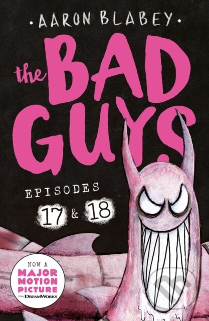 Kniha: The Bad Guys: Episode 17 & 18 (Aaron Blabey). Scholastic, 2023 Kniha: The Bad Guys: Episode 17 & 18 (Aaron Blabey). Scholastic, 2023