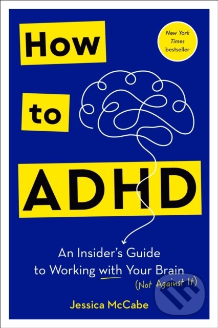 Kniha: How to ADHD (Jessica Mccabe). Rodale Press, 2024 Kniha: How to ADHD (Jessica Mccabe). Rodale Press, 2024