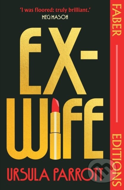 Kniha: Ex-Wife (Faber Editions) (Ursula Parrott). Faber and Faber, 2024 Kniha: Ex-Wife (Faber Editions) (Ursula Parrott). Faber and Faber, 2024