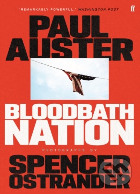 Kniha: Bloodbath Nation (Paul Auster a Spencer Ostrander). Faber and Faber, 2024 Kniha: Bloodbath Nation (Paul Auster a Spencer Ostrander). Faber and Faber, 2024