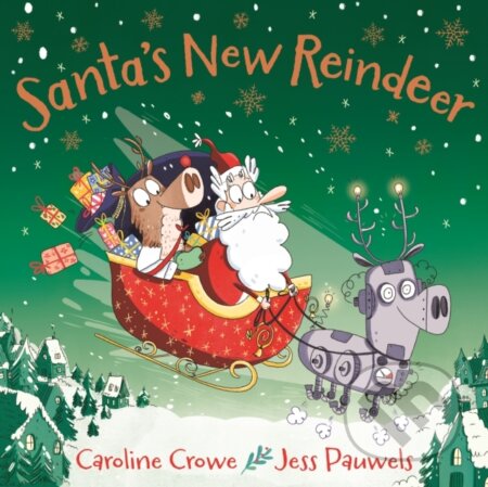 Kniha: Santa's New Reindeer (Caroline Crowe). Faber and Faber, 2023 Kniha: Santa's New Reindeer (Caroline Crowe). Faber and Faber, 2023