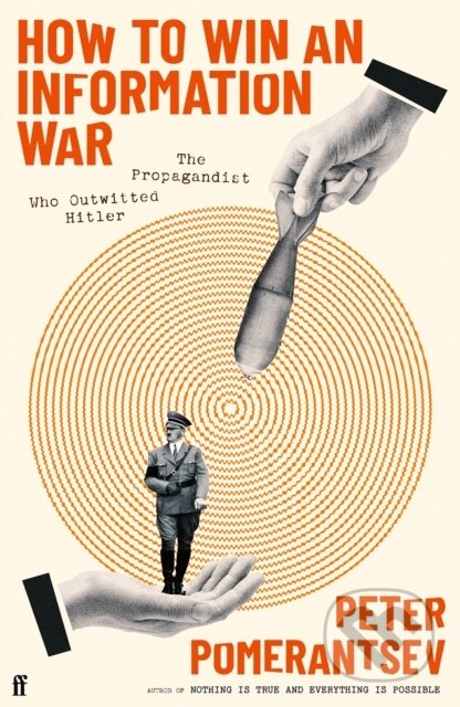 Kniha: How to Win an Information War (Peter Pomerantsev). Faber and Faber, 2024 Kniha: How to Win an Information War (Peter Pomerantsev). Faber and Faber, 2024