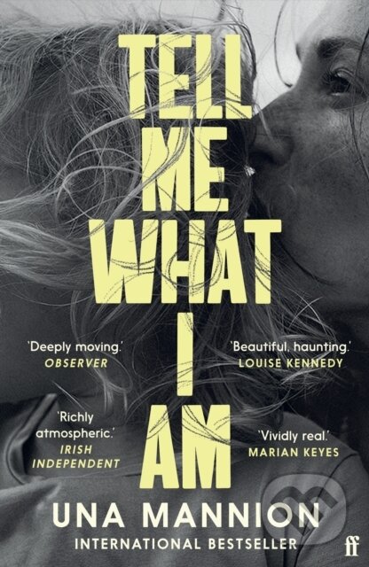 Kniha: Tell Me What I Am (Una Mannion). Faber and Faber, 2024 Kniha: Tell Me What I Am (Una Mannion). Faber and Faber, 2024