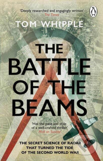 Kniha: The Battle of the Beams (Tom Whipple). Transworld, 2024 Kniha: The Battle of the Beams (Tom Whipple). Transworld, 2024
