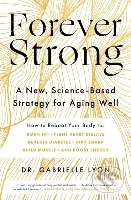 Kniha: Forever Strong (Gabrielle Lyon). Piatkus, 2023 Kniha: Forever Strong (Gabrielle Lyon). Piatkus, 2023