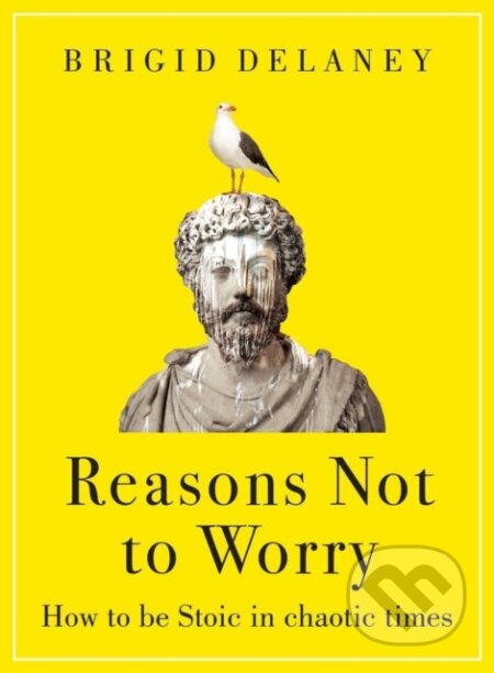 Kniha: Reasons Not to Worry (Brigid Delaney). Piatkus, 2023 Kniha: Reasons Not to Worry (Brigid Delaney). Piatkus, 2023