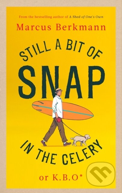 Kniha: Still a Bit of Snap in the Celery (Marcus Berkmann). Abacus, 2023 Kniha: Still a Bit of Snap in the Celery (Marcus Berkmann). Abacus, 2023