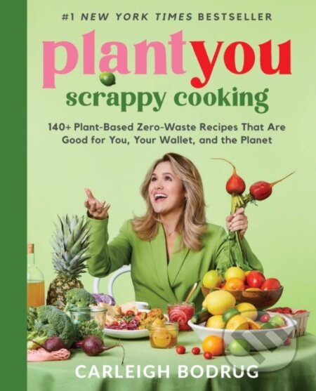 Kniha: PlantYou: Scrappy Cooking (Carleigh Bodrug). Da Capo, 2024 Kniha: PlantYou: Scrappy Cooking (Carleigh Bodrug). Da Capo, 2024