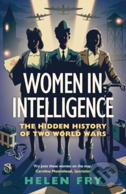 Kniha: Women in Intelligence (Helen Fry). Yale University Press, 2024 Kniha: Women in Intelligence (Helen Fry). Yale University Press, 2024