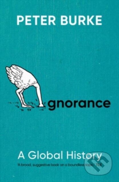 Kniha: Ignorance (Peter Burke). Yale University Press, 2024 Kniha: Ignorance (Peter Burke). Yale University Press, 2024