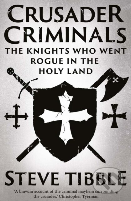 Kniha: Crusader Criminals (Steve Tibble). Yale University Press, 2024 Kniha: Crusader Criminals (Steve Tibble). Yale University Press, 2024