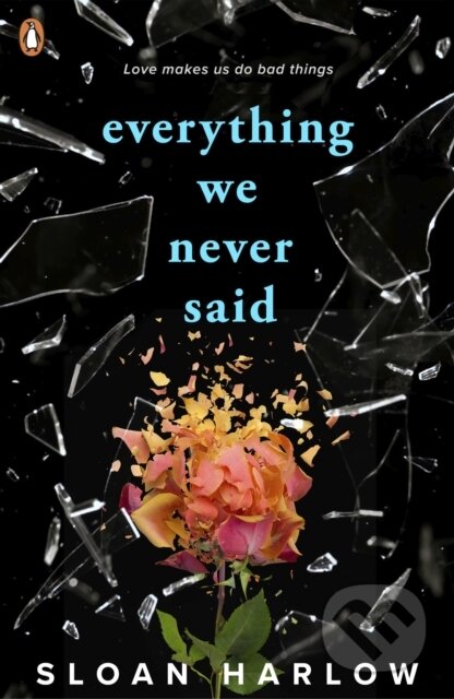 Kniha: Everything We Never Said (Sloan Harlow). Penguin Books, 2024 Kniha: Everything We Never Said (Sloan Harlow). Penguin Books, 2024