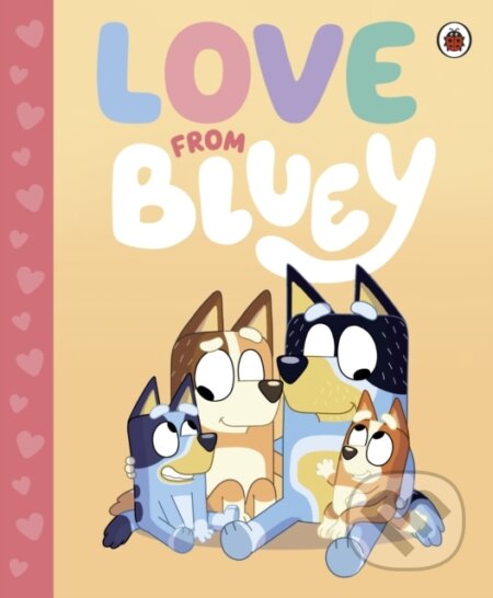 Kniha: Bluey: Love from Bluey (Bluey). Ladybird Books, 2024 Kniha: Bluey: Love from Bluey (Bluey). Ladybird Books, 2024