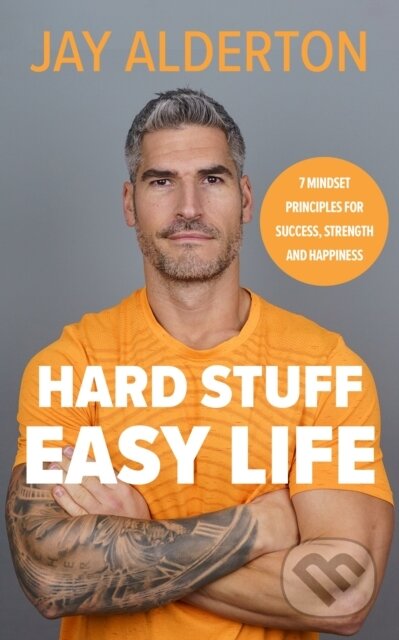 Kniha: Hard Stuff, Easy Life (Jay Alderton). Michael Joseph, 2024 Kniha: Hard Stuff, Easy Life (Jay Alderton). Michael Joseph, 2024