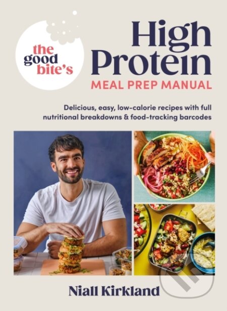 Kniha: The Good Bite’s High Protein Meal Prep Manual (Niall Kirkland a The Good Bite). Michael Joseph, 2023 Kniha: The Good Bite’s High Protein Meal Prep Manual (Niall Kirkland a The Good Bite). Michael Joseph, 2023