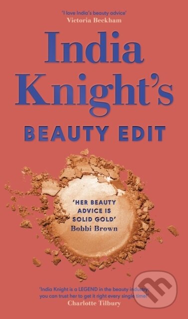 Kniha: India Knight's Beauty Edit (India Knight). Fig Tree, 2023 Kniha: India Knight's Beauty Edit (India Knight). Fig Tree, 2023