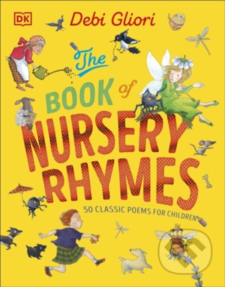 Kniha: The Book of Nursery Rhymes (Debi Gliori). Dorling Kindersley Children, 2024 Kniha: The Book of Nursery Rhymes (Debi Gliori). Dorling Kindersley Children, 2024