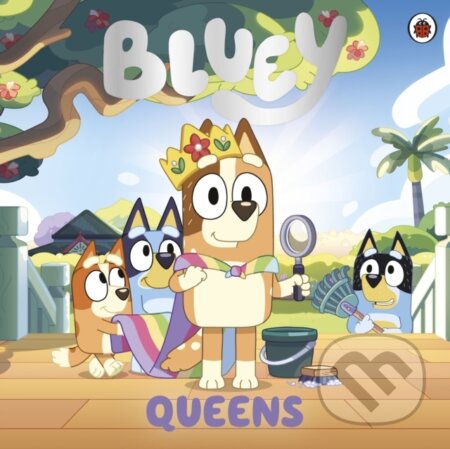 Kniha: Bluey: Queens (Bluey). Ladybird Books, 2024 Kniha: Bluey: Queens (Bluey). Ladybird Books, 2024