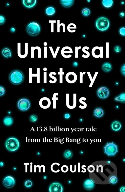 Kniha: The Universal History of Us (Tim Coulson). Michael Joseph, 2024 Kniha: The Universal History of Us (Tim Coulson). Michael Joseph, 2024