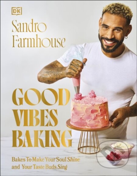 Kniha: Good Vibes Baking (Sandro Farmhouse). Dorling Kindersley, 2024 Kniha: Good Vibes Baking (Sandro Farmhouse). Dorling Kindersley, 2024