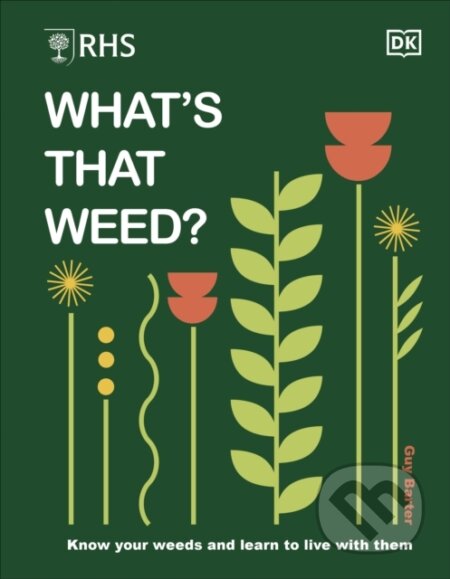 Kniha: RHS What's That Weed? (Guy Barter). Dorling Kindersley, 2024 Kniha: RHS What's That Weed? (Guy Barter). Dorling Kindersley, 2024