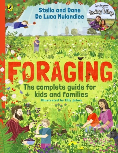 Kniha: Foraging: The Complete Guide for Kids and Families! (Stella de Luca). Puffin Books, 2024 Kniha: Foraging: The Complete Guide for Kids and Families! (Stella de Luca). Puffin Books, 2024