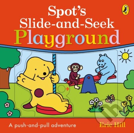 Kniha: Spot's Slide and Seek: Playground (Eric Hill). Puffin Books, 2024 Kniha: Spot's Slide and Seek: Playground (Eric Hill). Puffin Books, 2024
